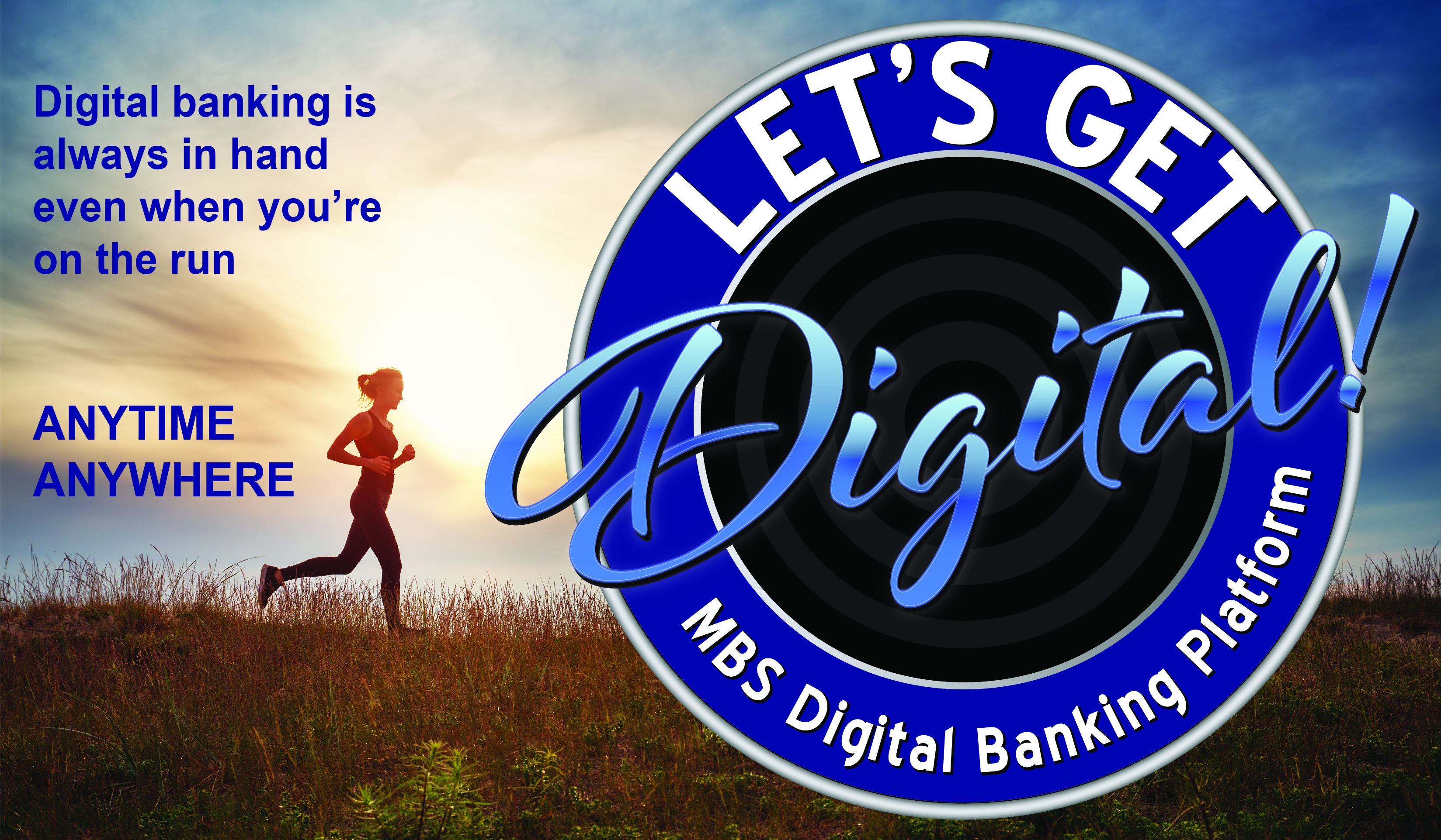 Digital Banking is always available, on the run or on the go. MBS DIGITAL PLATFORM.